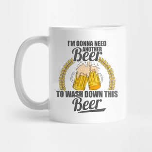 I'm Gonna Need Another Beer To Wash Down This Beer Mug